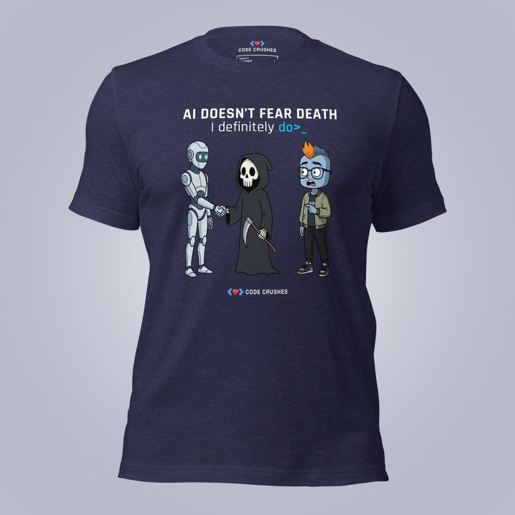 Code Crushes T-SHIRT Heather Midnight Navy / S AI Doesn't Fear Death. I Definitely Do. T-Shirt
