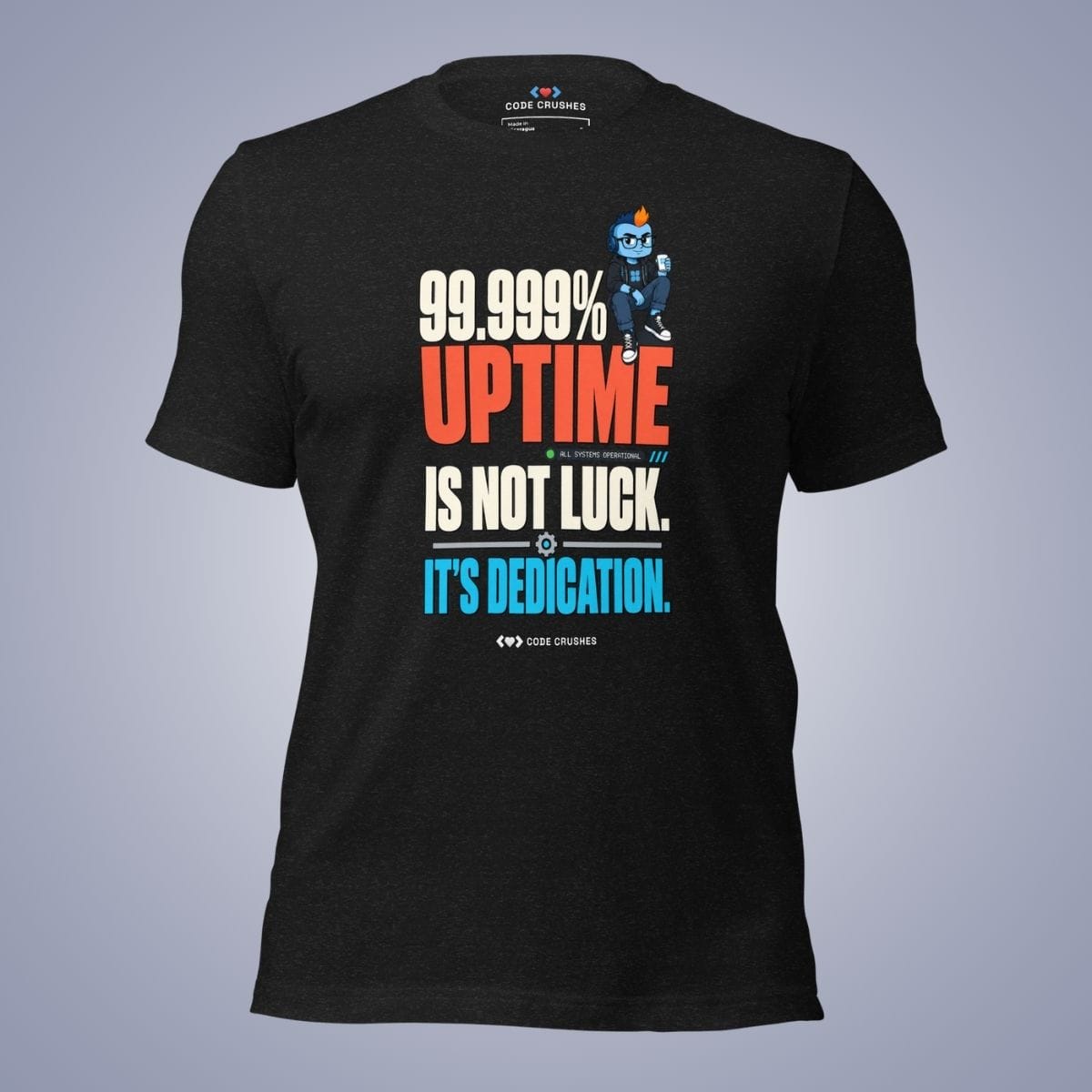 Code Crushes T-SHIRT Black Heather / S 99.999% Uptime Is Not Luck, It's Dedication T-Shirt