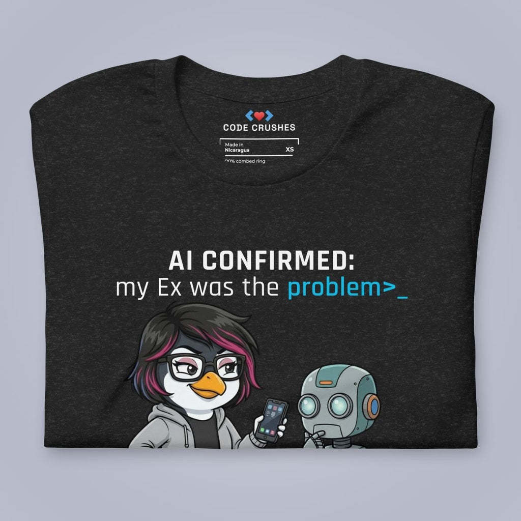 AI Confirmed: My Ex Was the Problem. T-Shirt