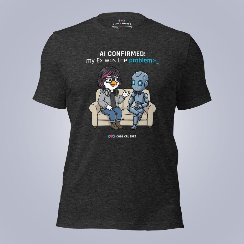 Code Crushes T-SHIRT Dark Grey Heather / S AI Confirmed: My Ex Was the Problem. T-Shirt