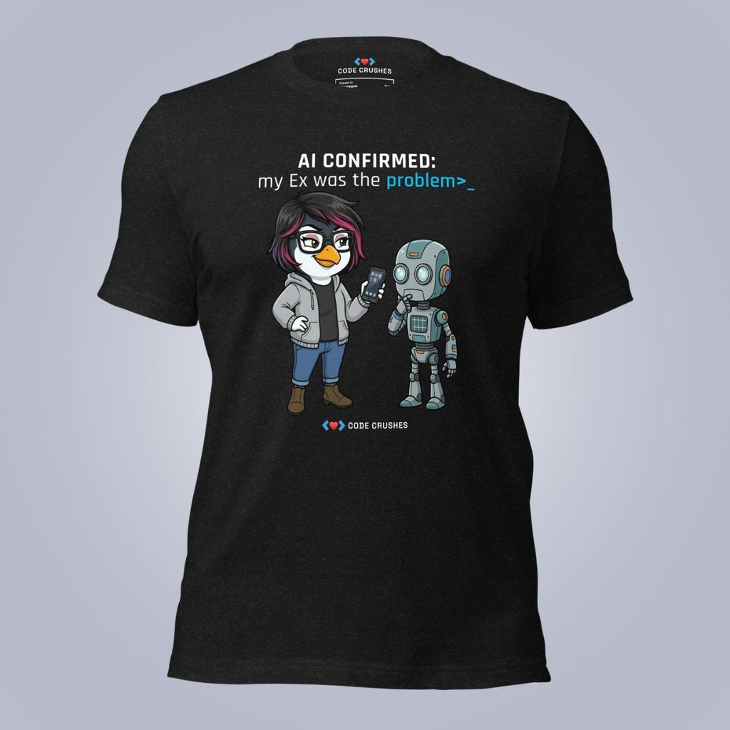 AI Confirmed: My Ex Was the Problem. T-Shirt