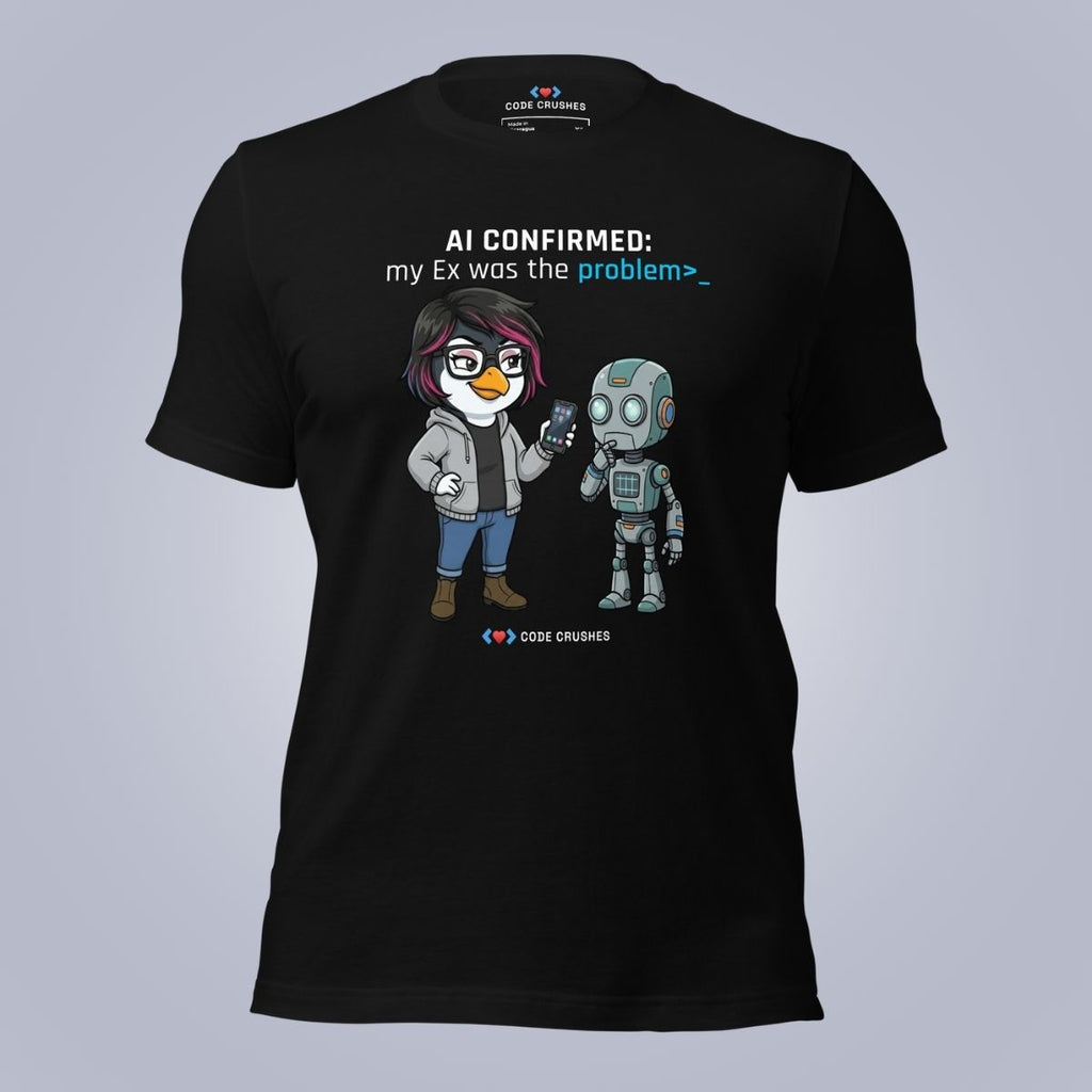 AI Confirmed: My Ex Was the Problem. T-Shirt