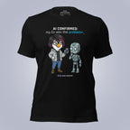 AI Confirmed: My Ex Was the Problem. T-Shirt