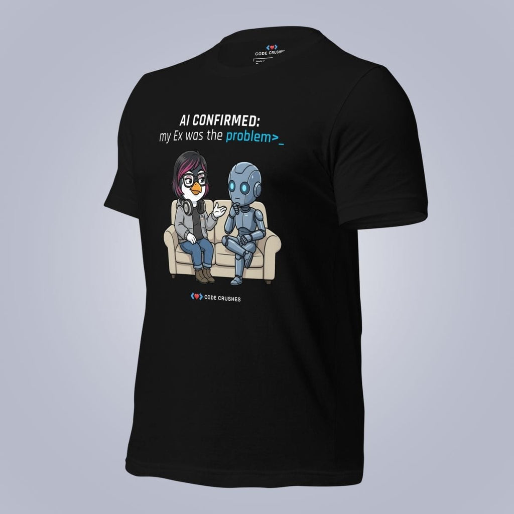 Code Crushes T-SHIRT AI Confirmed: My Ex Was the Problem. T-Shirt