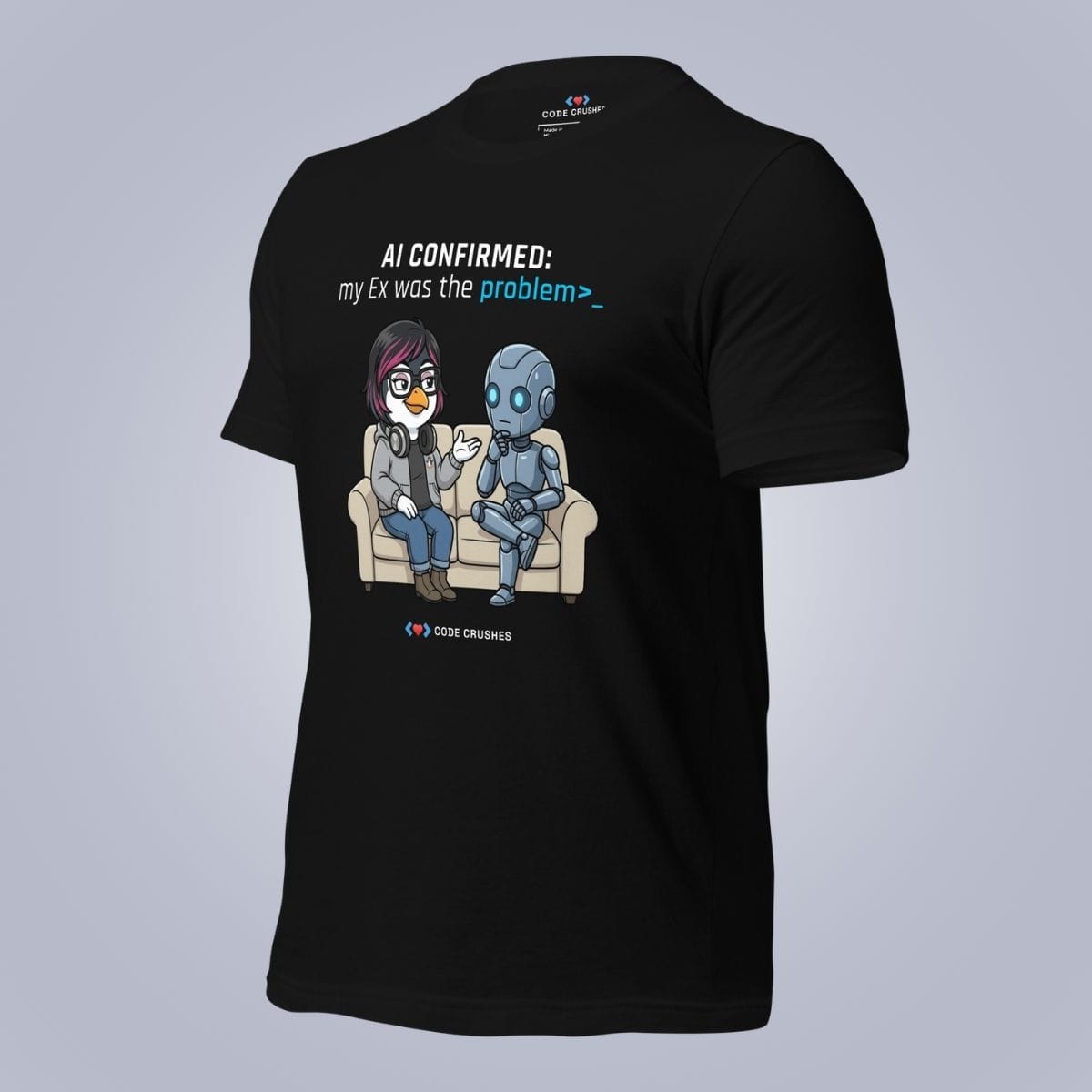 Code Crushes T-SHIRT AI Confirmed: My Ex Was the Problem. T-Shirt