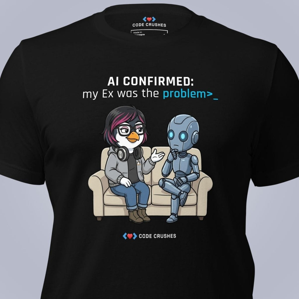 Code Crushes T-SHIRT AI Confirmed: My Ex Was the Problem. T-Shirt