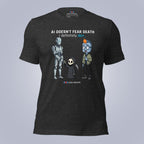 AI Doesn't Fear Death. I Definitely Do. T-Shirt