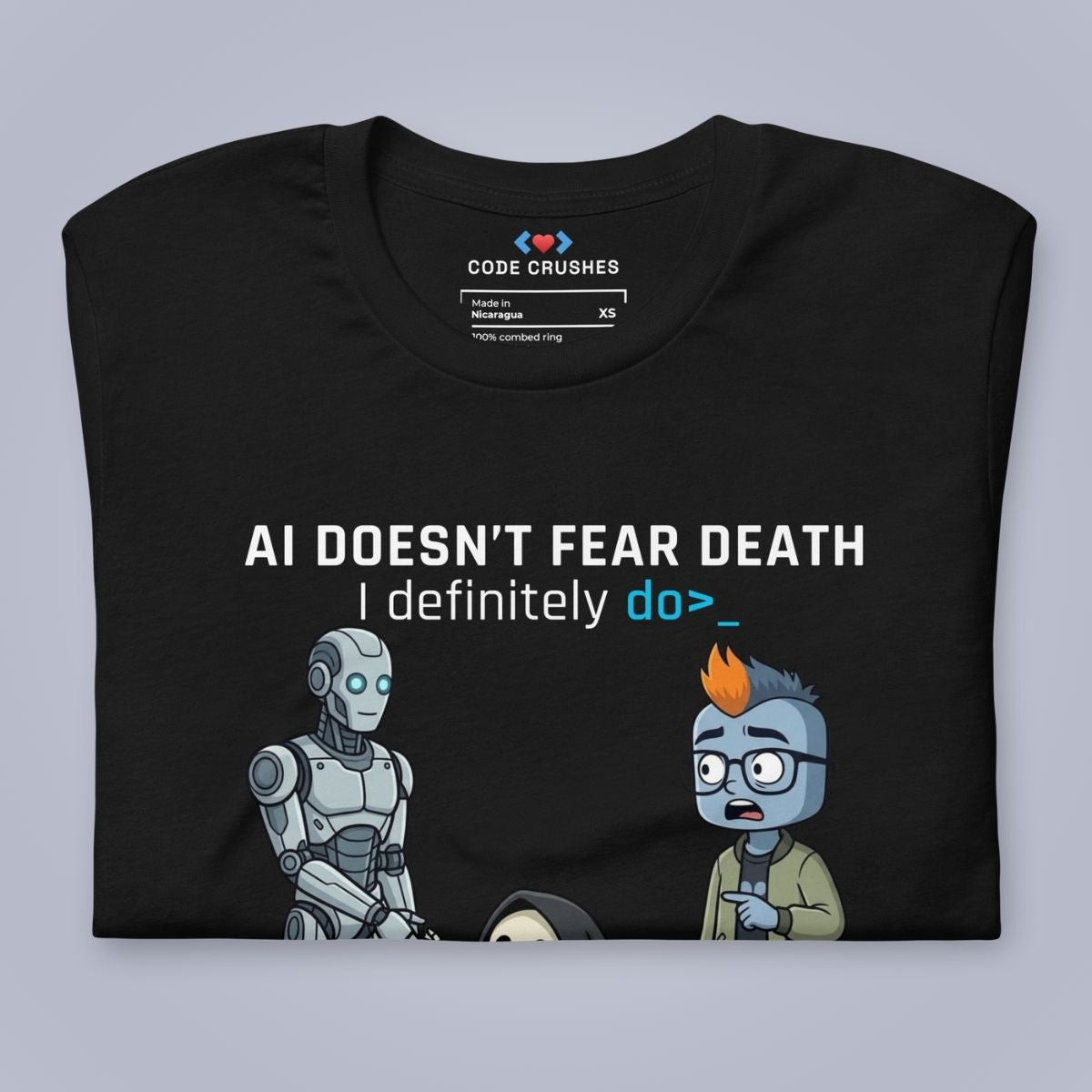 AI Doesn't Fear Death. I Definitely Do. T-Shirt