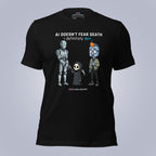 AI Doesn't Fear Death. I Definitely Do. T-Shirt