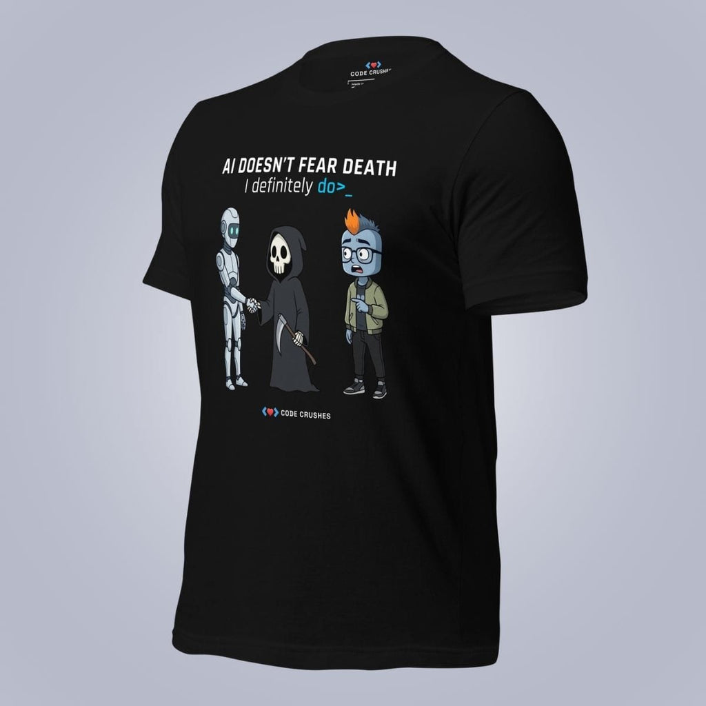 Code Crushes T-SHIRT AI Doesn't Fear Death. I Definitely Do. T-Shirt
