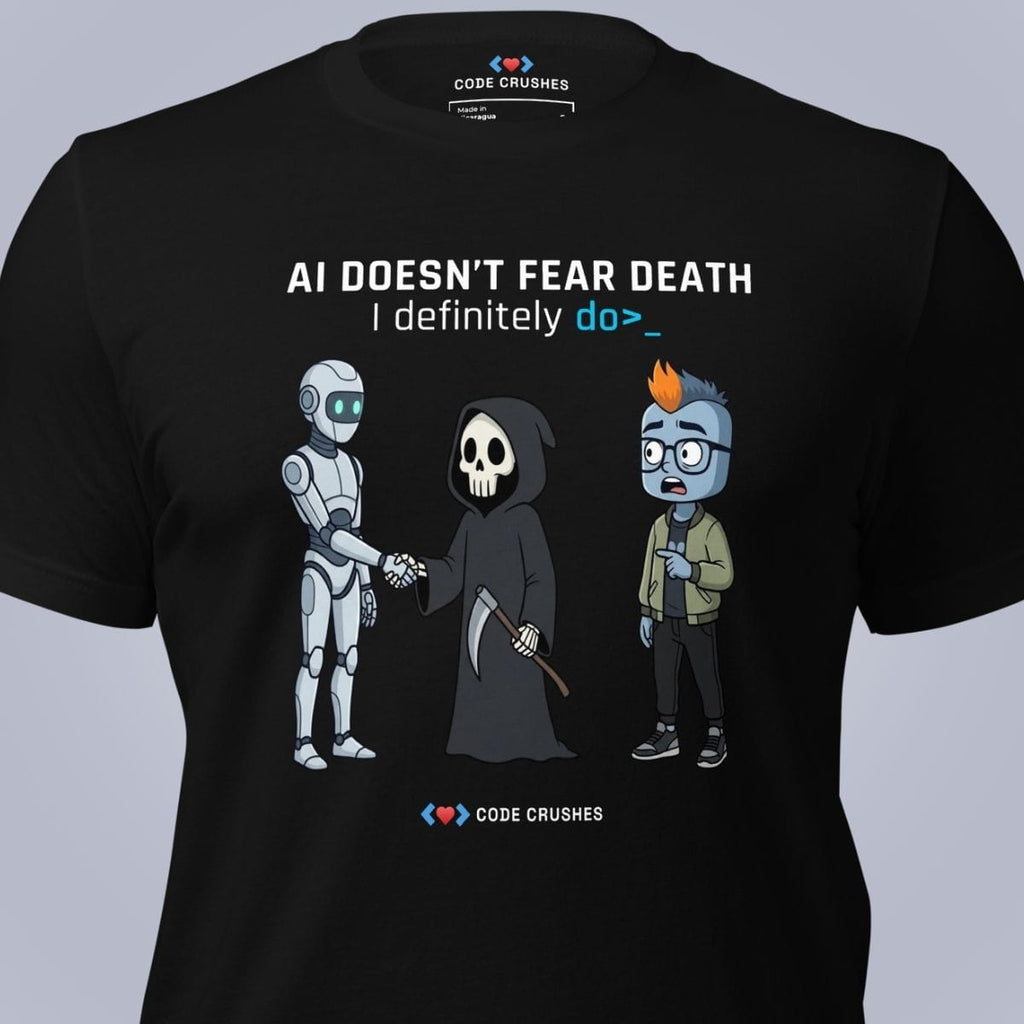 Code Crushes T-SHIRT AI Doesn't Fear Death. I Definitely Do. T-Shirt