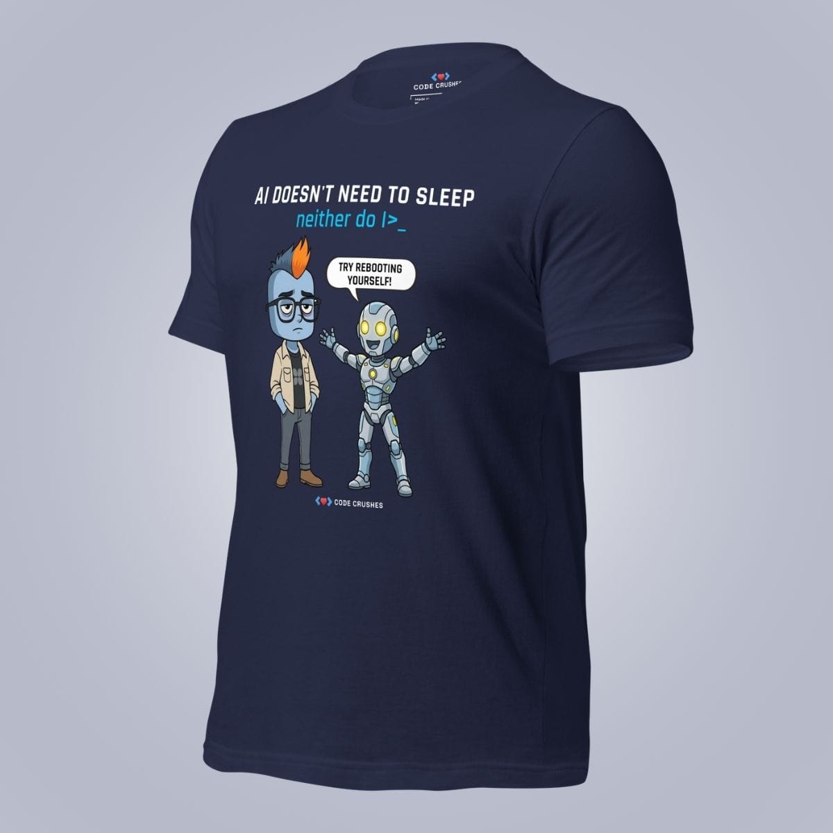 Code Crushes T-SHIRT AI Doesn't Need to Sleep. Neither do I. T-Shirt