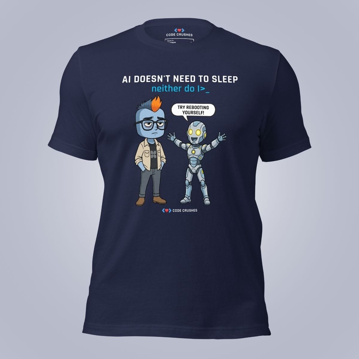 Code Crushes T-SHIRT AI Doesn't Need to Sleep. Neither do I. T-Shirt