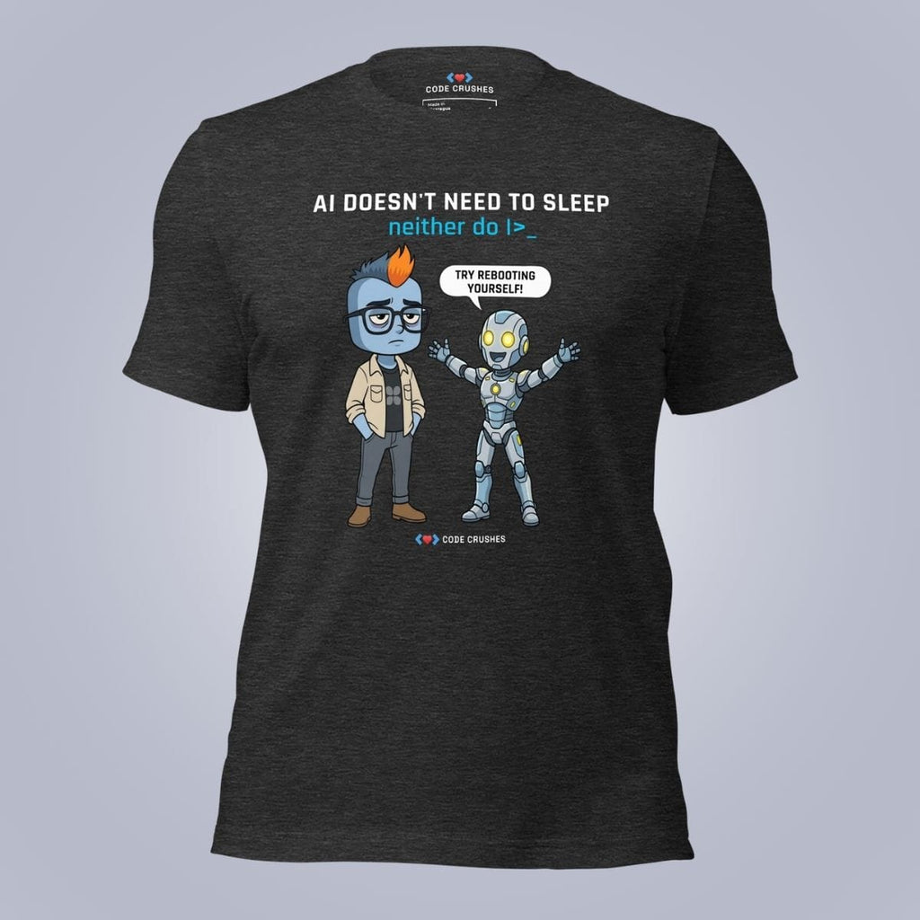 Code Crushes T-SHIRT Dark Grey Heather / S AI Doesn't Need to Sleep. Neither do I. T-Shirt