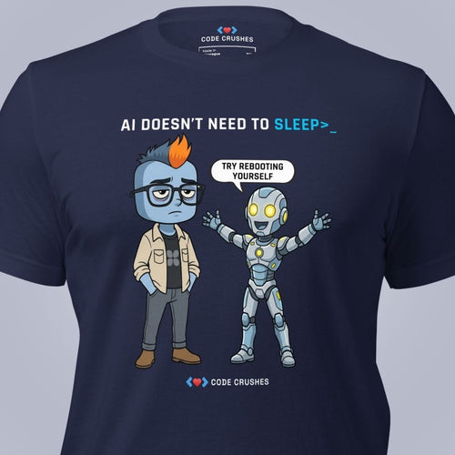 Code Crushes T-SHIRT AI Doesn't Need to Sleep. T-Shirt