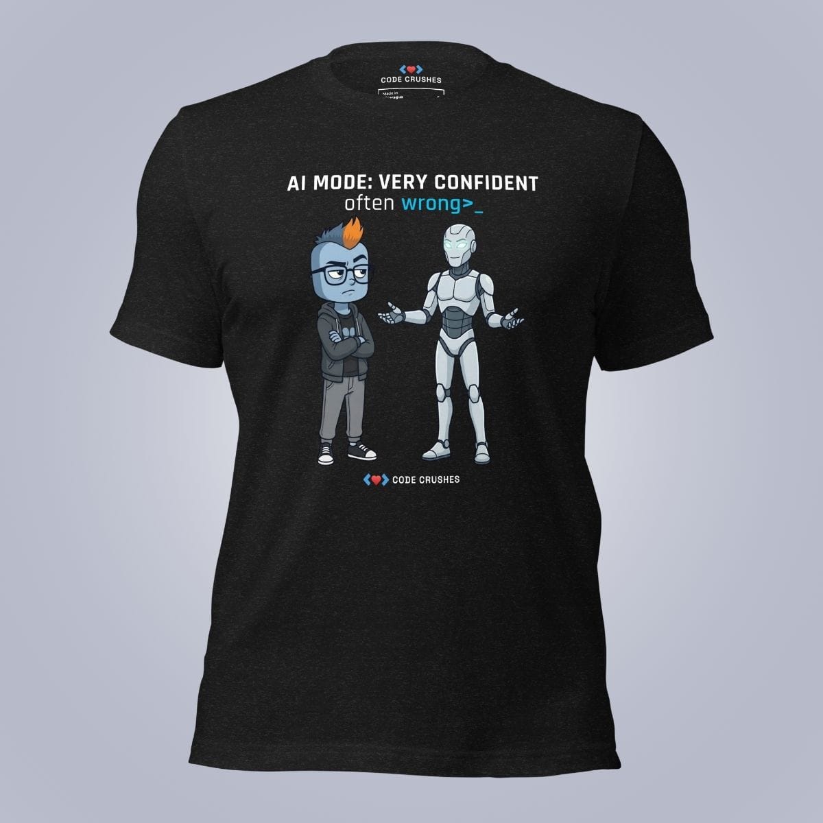 Code Crushes T-SHIRT AI Mode: Very Confident. Often Wrong. T-Shirt
