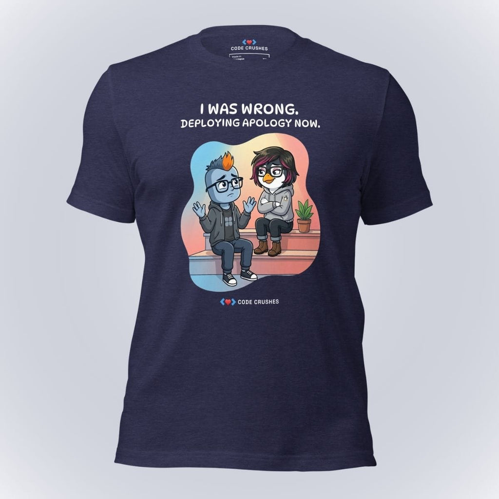 Code Crushes T-SHIRT Heather Midnight Navy / S I Was Wrong. Deploying Apology Now. T-Shirt