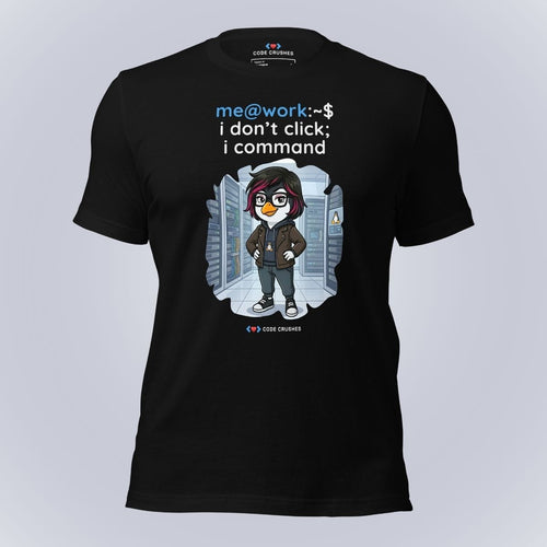 Code Crushes T-SHIRT I don't click. I command. T-Shirt