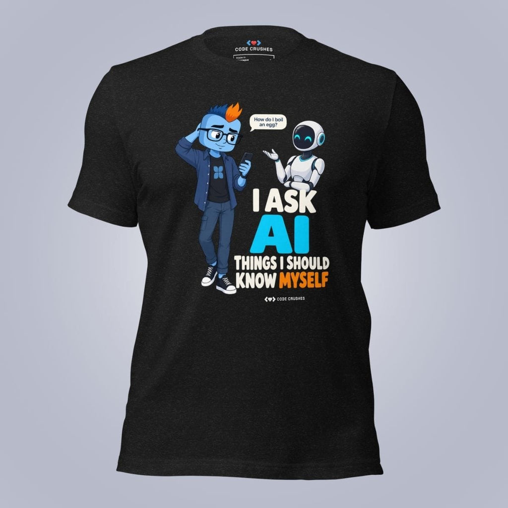 Code Crushes T-SHIRT Black Heather / S I Ask AI Things I Should Know Myself T-Shirt