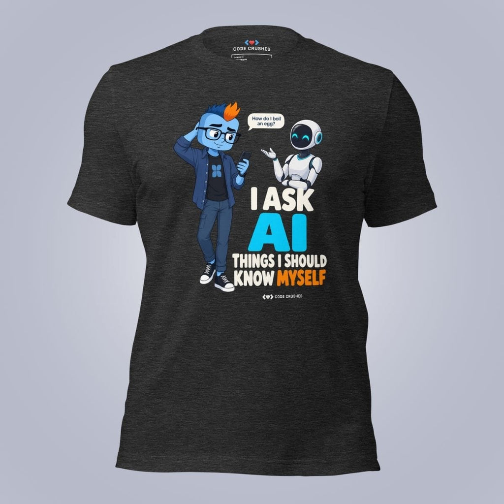 Code Crushes T-SHIRT Dark Grey Heather / S I Ask AI Things I Should Know Myself T-Shirt