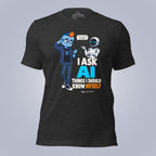 Code Crushes T-SHIRT Dark Grey Heather / S I Ask AI Things I Should Know Myself T-Shirt