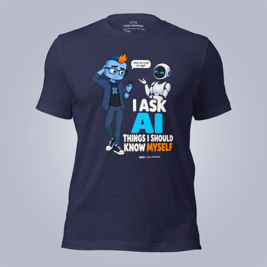Code Crushes T-SHIRT Heather Midnight Navy / S I Ask AI Things I Should Know Myself T-Shirt
