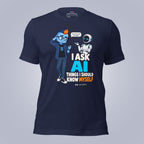 Code Crushes T-SHIRT Navy / S I Ask AI Things I Should Know Myself T-Shirt