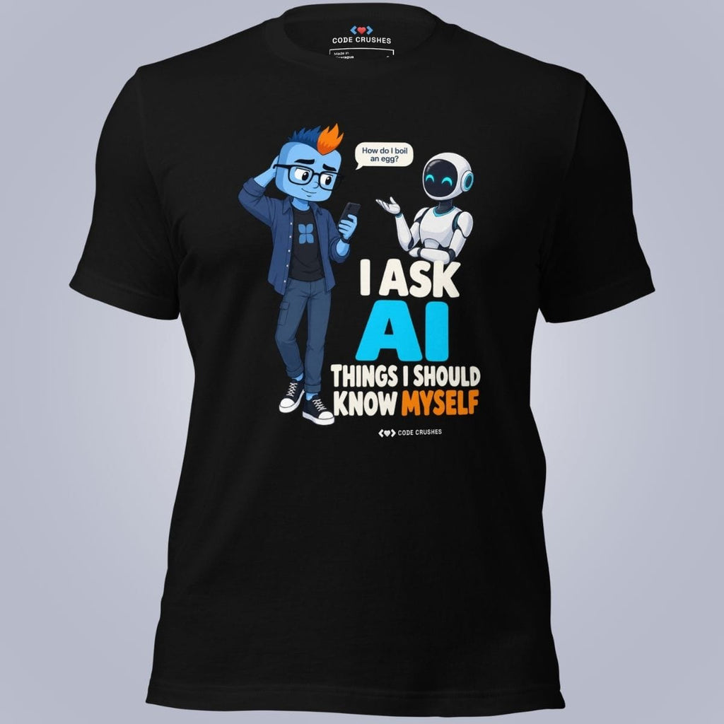 Code Crushes T-SHIRT Black / S I Ask AI Things I Should Know Myself T-Shirt