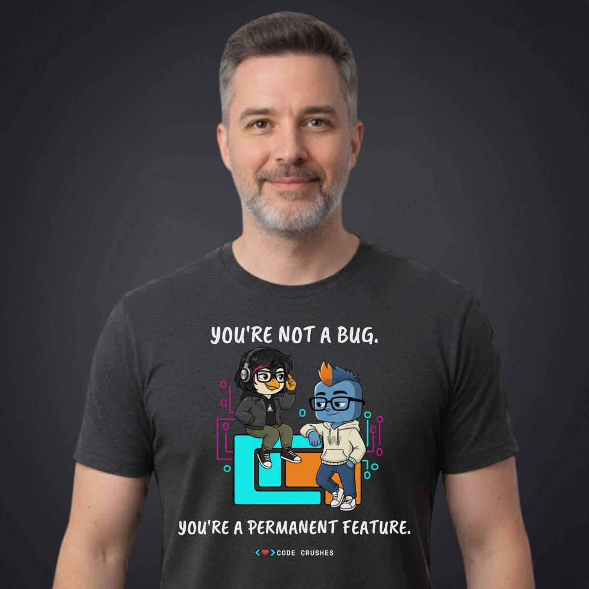 You're Not a Bug. You're a Permanent Feature T-shirt