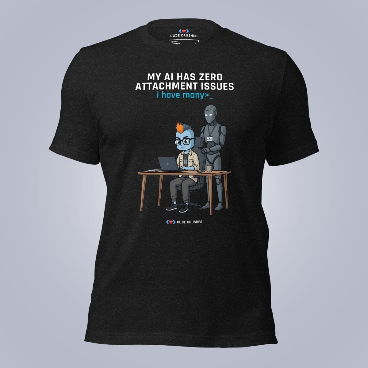 Code Crushes T-SHIRT My AI Has Zero Attachment Issues. I Have Many. T-Shirt