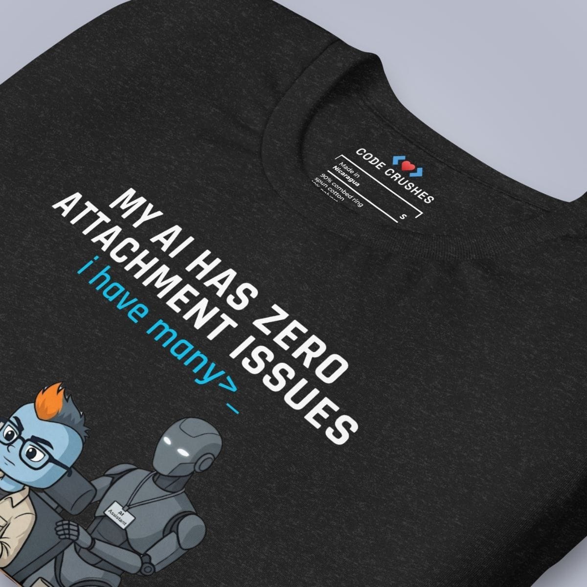 Code Crushes T-SHIRT My AI Has Zero Attachment Issues. I Have Many. T-Shirt