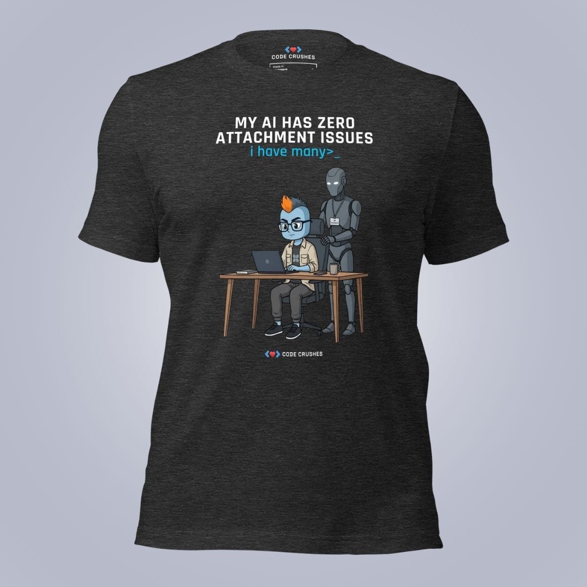 Code Crushes T-SHIRT Dark Grey Heather / S My AI Has Zero Attachment Issues. I Have Many. T-Shirt