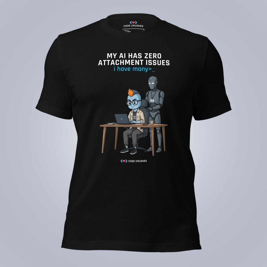 Code Crushes T-SHIRT Black / S My AI Has Zero Attachment Issues. I Have Many. T-Shirt
