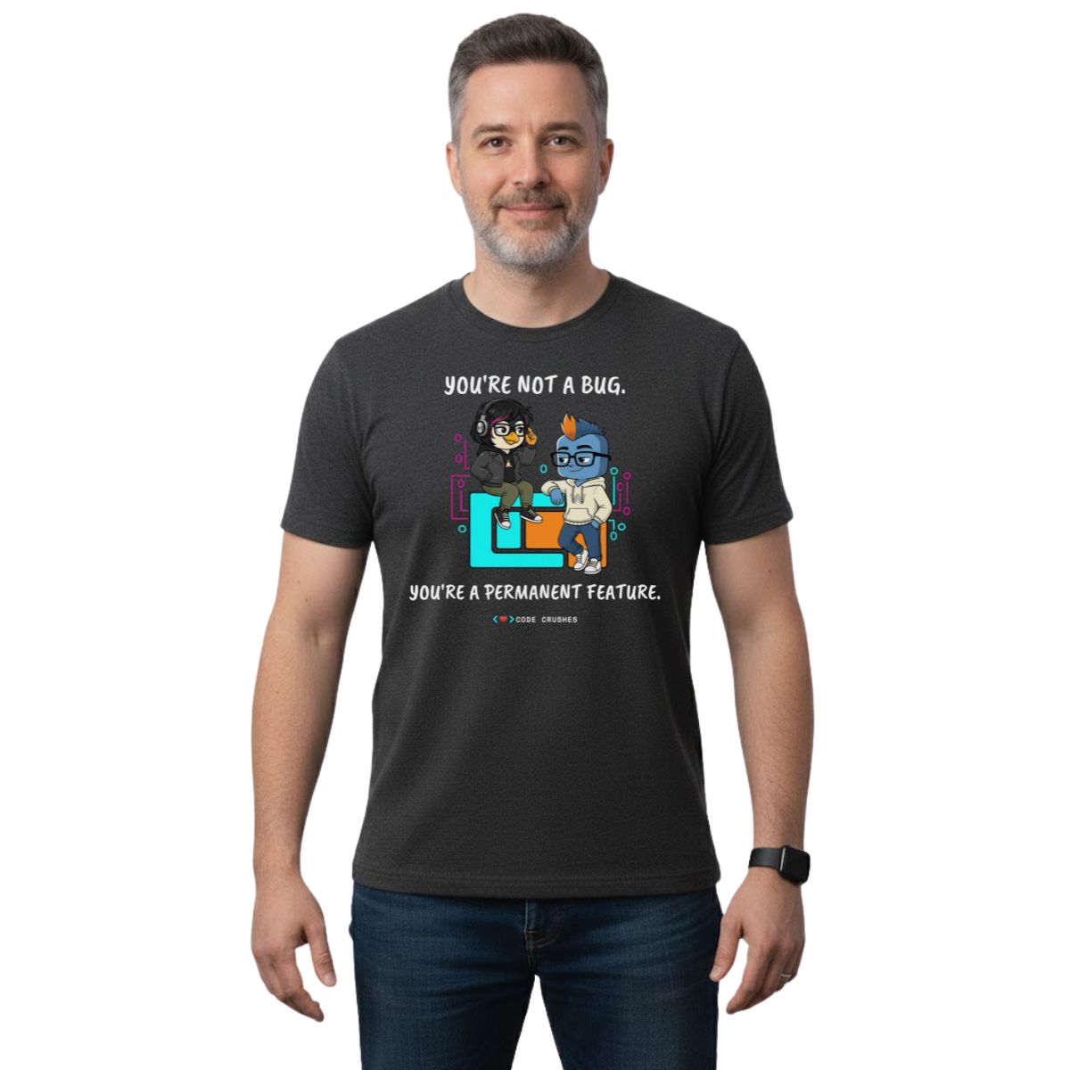 You're Not a Bug. You're a Permanent Feature T-shirt