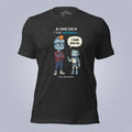 AI Had Data. I Had Opinions. T-Shirt