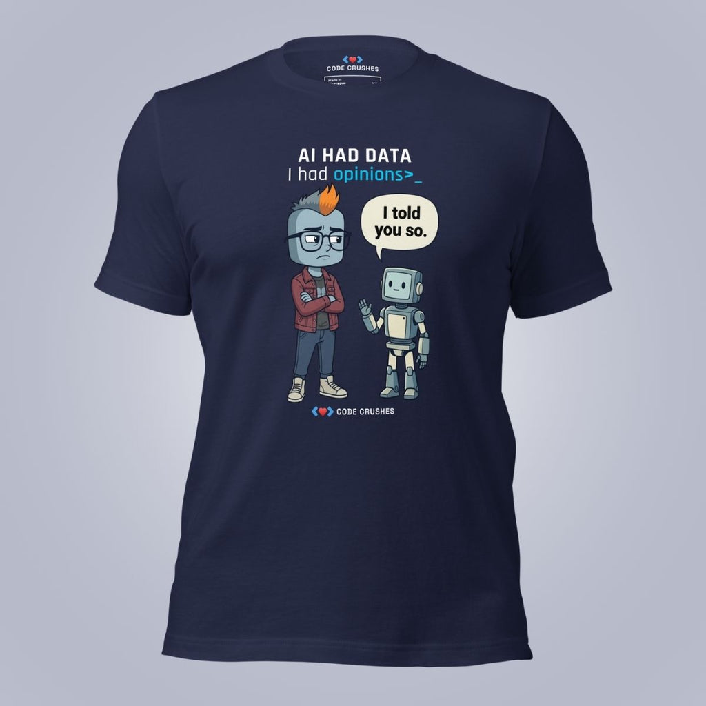 AI Had Data. I Had Opinions. T-Shirt
