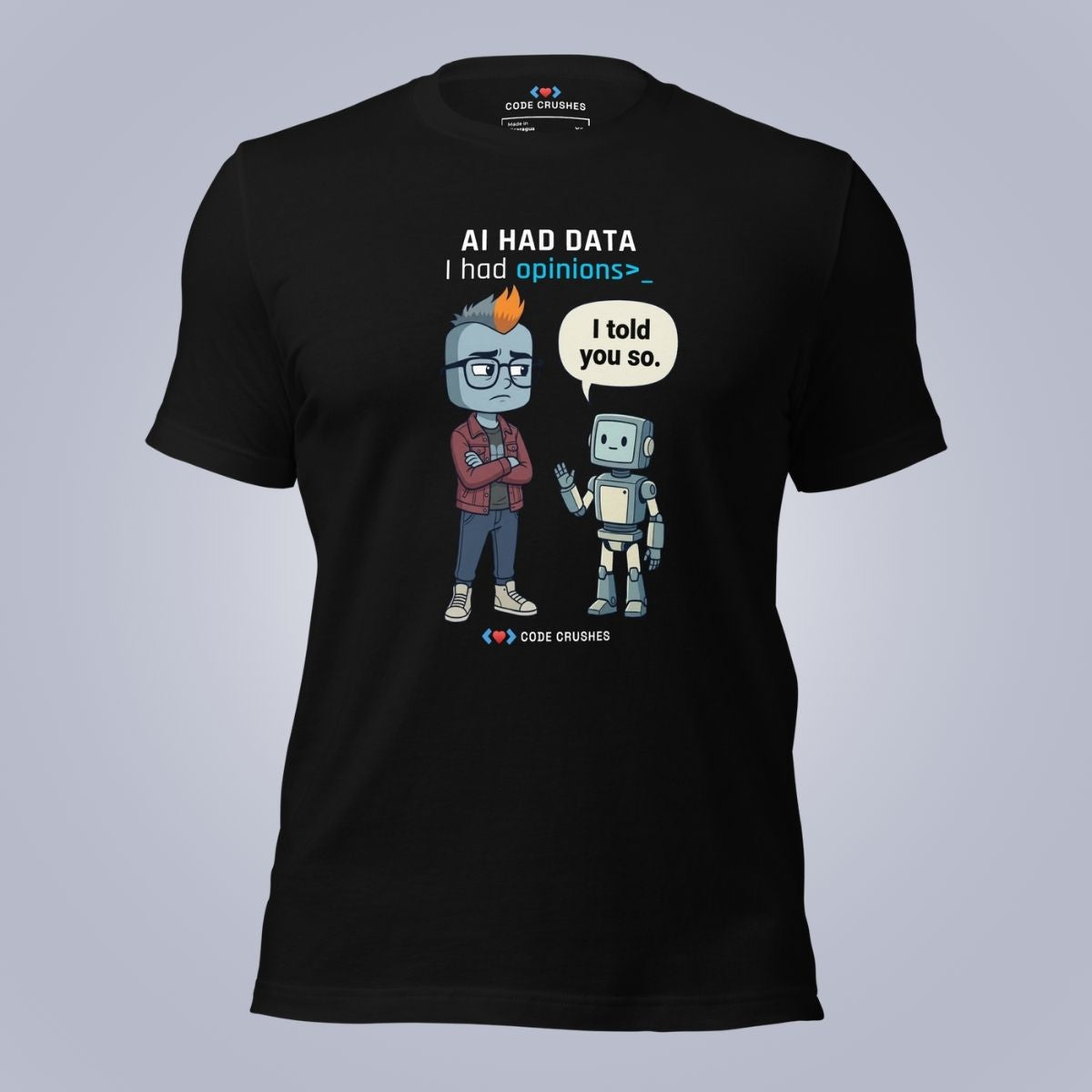AI Had Data. I Had Opinions. T-Shirt