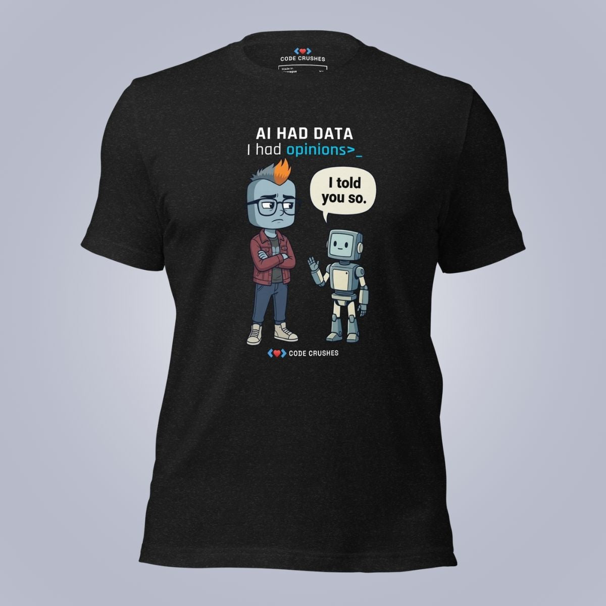 AI Had Data. I Had Opinions. T-Shirt