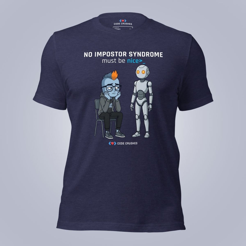 No Impostor Syndrome. Must Be Nice. T-Shirt