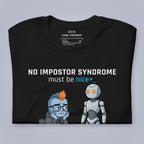No Impostor Syndrome. Must Be Nice. T-Shirt