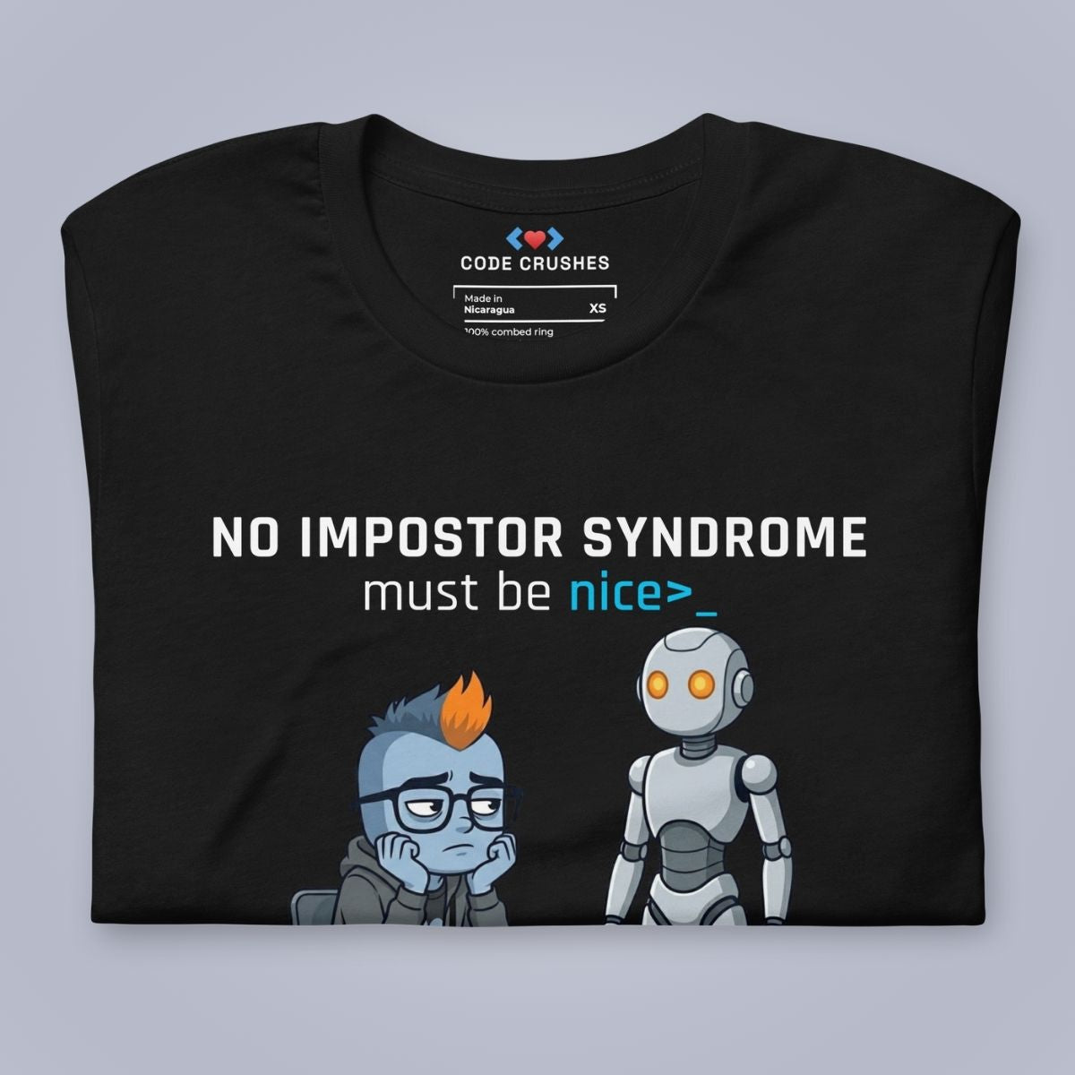 No Impostor Syndrome. Must Be Nice. T-Shirt