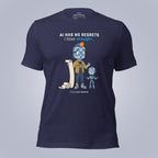 AI Has No Regrets. I Have Enough. T-Shirt