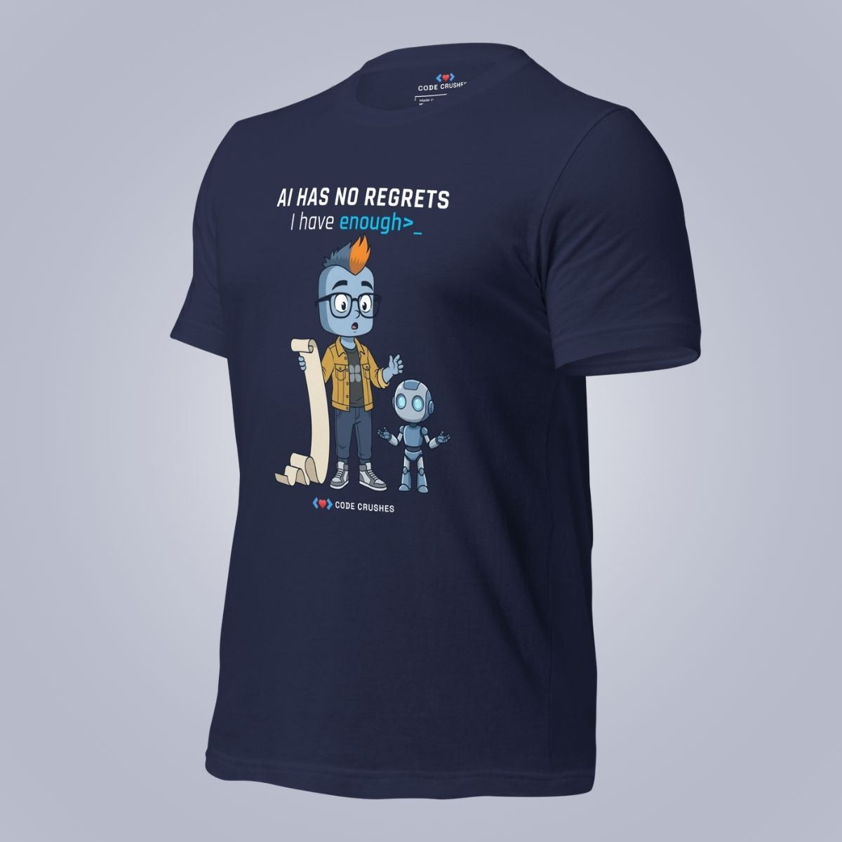 AI Has No Regrets. I Have Enough. T-Shirt