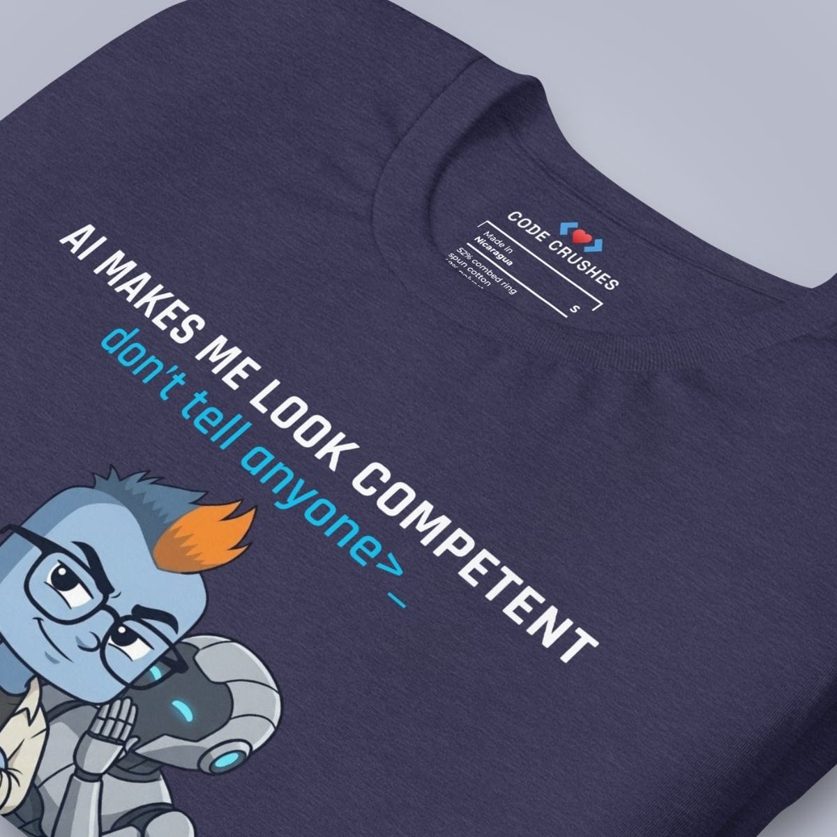 Code Crushes T-SHIRT AI Makes Me Look Competent. Don't Tell Anyone. T-Shirt