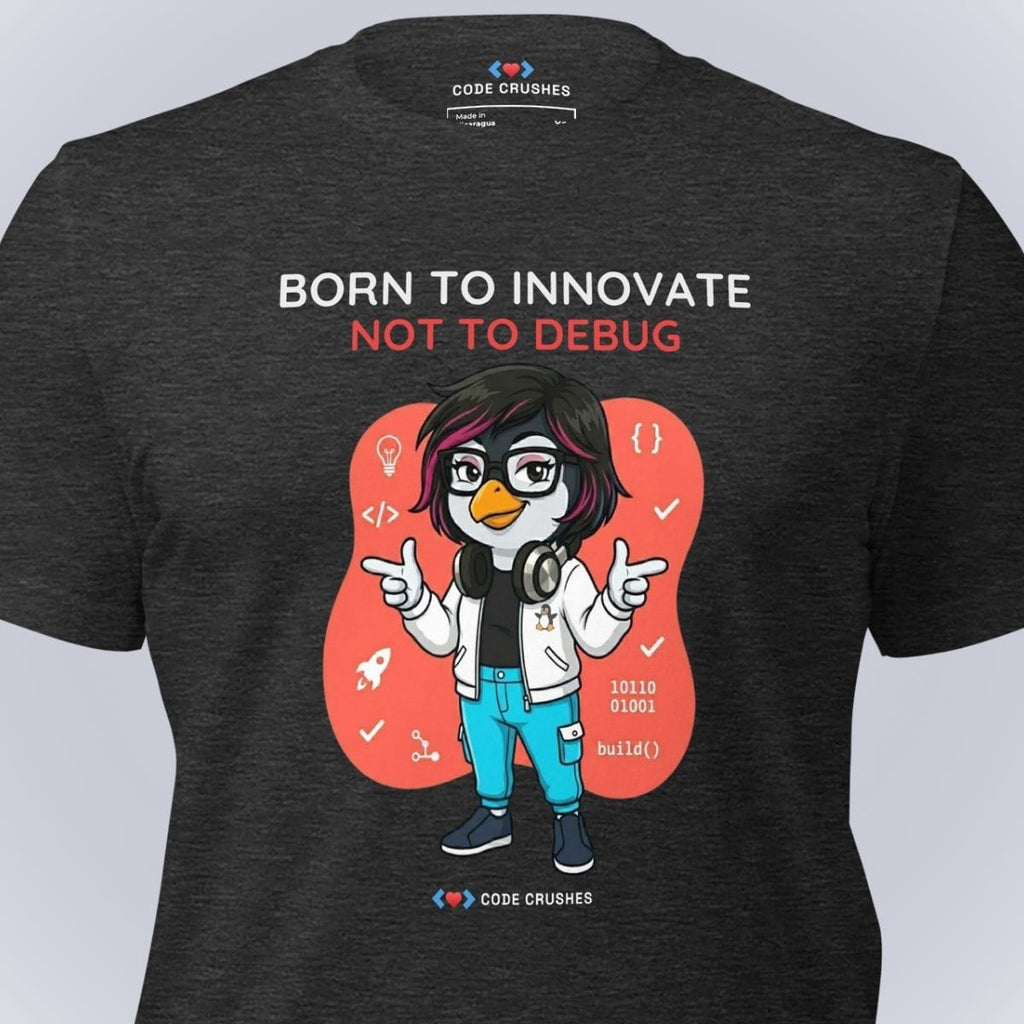 Code Crushes T-SHIRT Born to Innovate. Not to Debug. T-Shirt