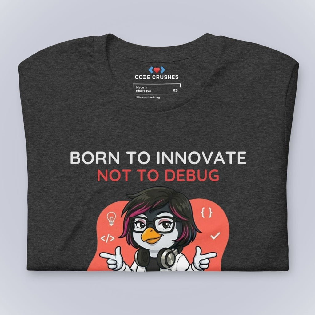 Code Crushes T-SHIRT Born to Innovate. Not to Debug. T-Shirt