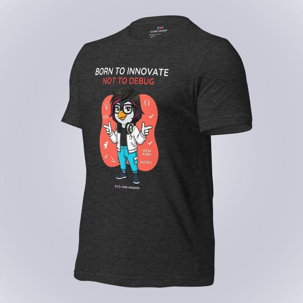 Code Crushes T-SHIRT Born to Innovate. Not to Debug. T-Shirt