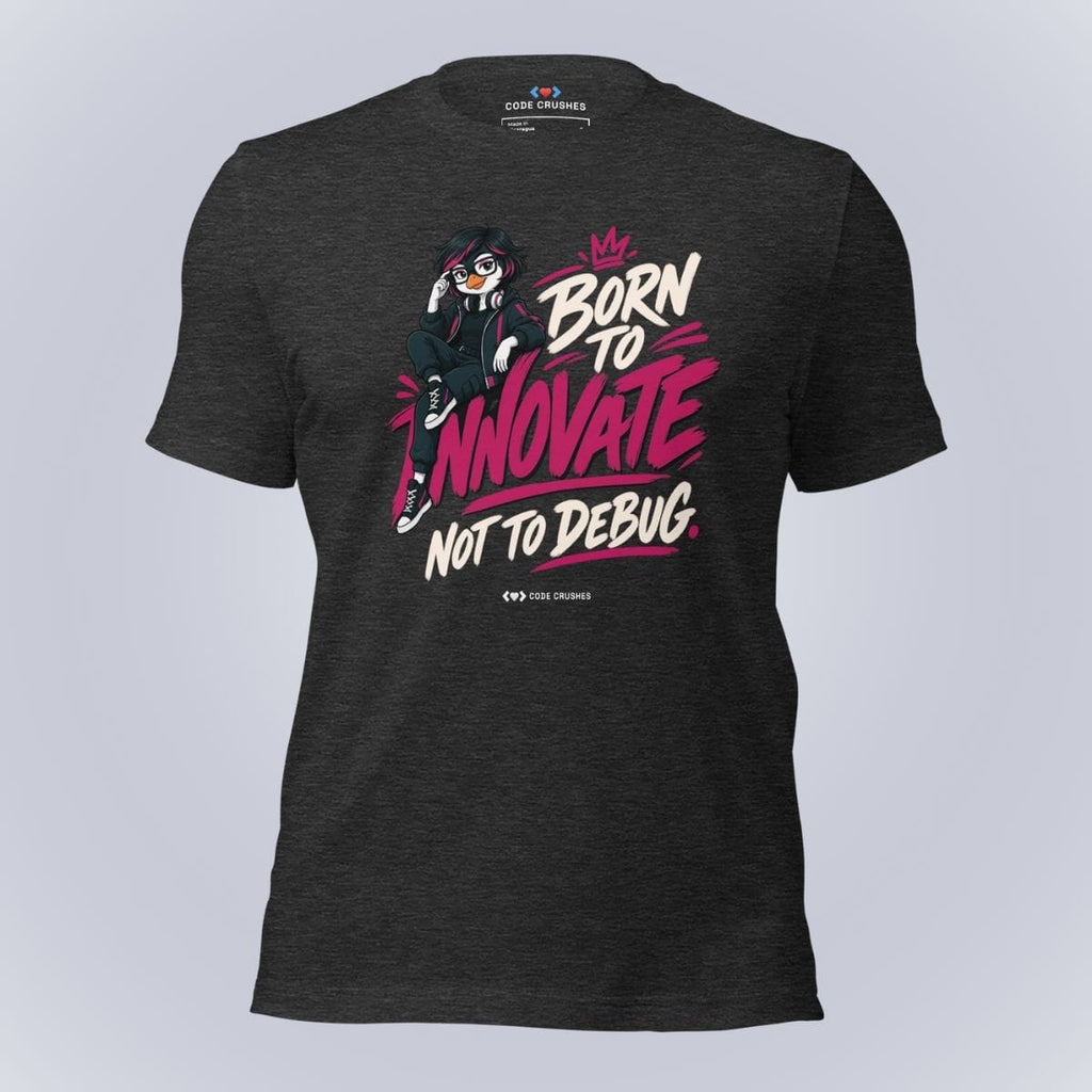 Code Crushes T-SHIRT Dark Grey Heather / S Born to Innovate. Not to Debug. T-Shirt