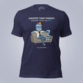 Cheaper Than Therapy. Smarter Than My Ex. T-Shirt