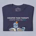 Cheaper Than Therapy. Smarter Than My Ex. T-Shirt